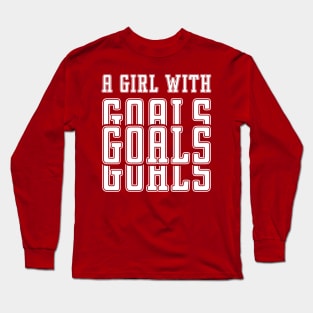 Just a Girl Who Loves Soccer, A Girl With Goals, Soccer Girl Long Sleeve T-Shirt